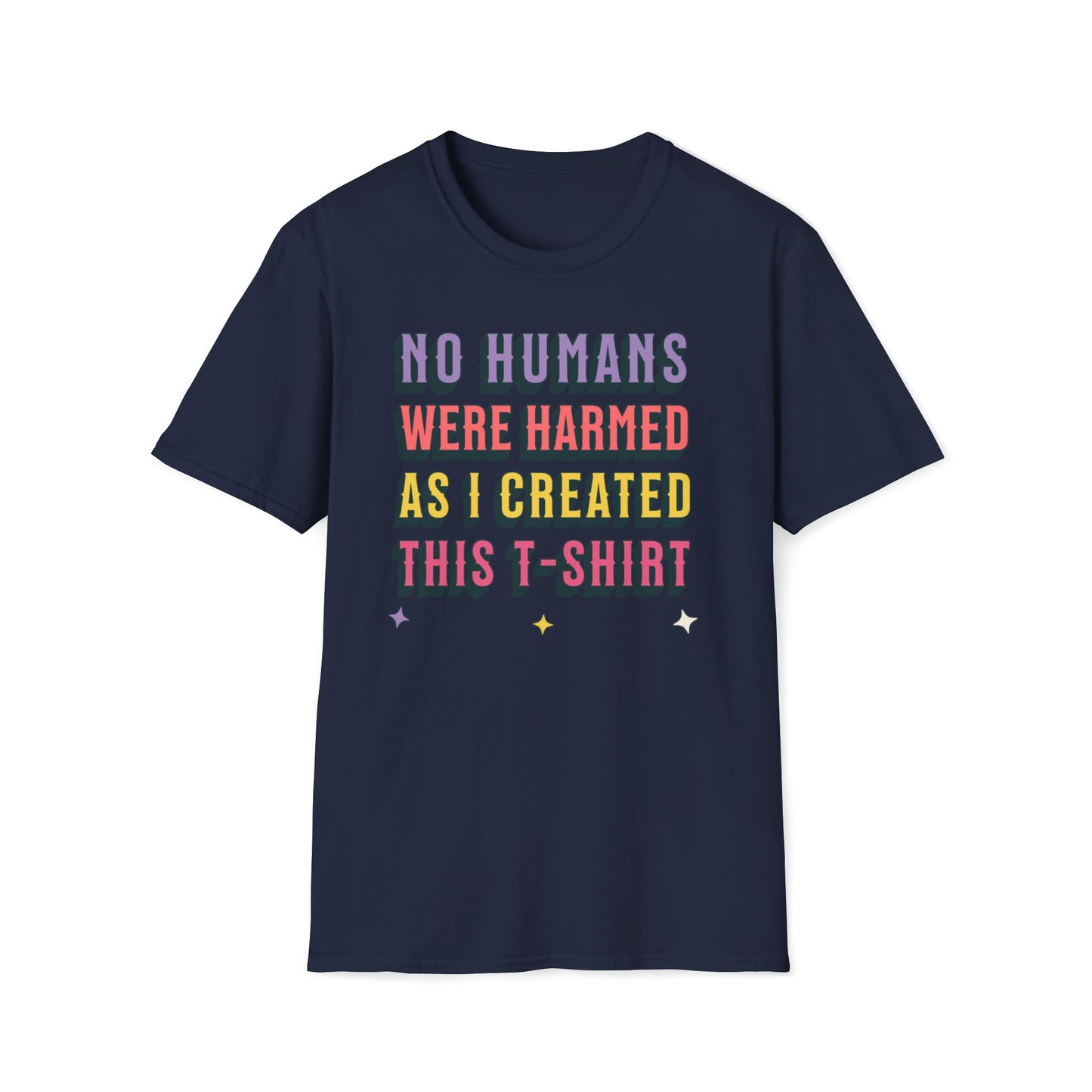No Humans Harmed As I Created This Shirt T-Shirt