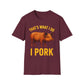 That's What I Do I Pork T-Shirt