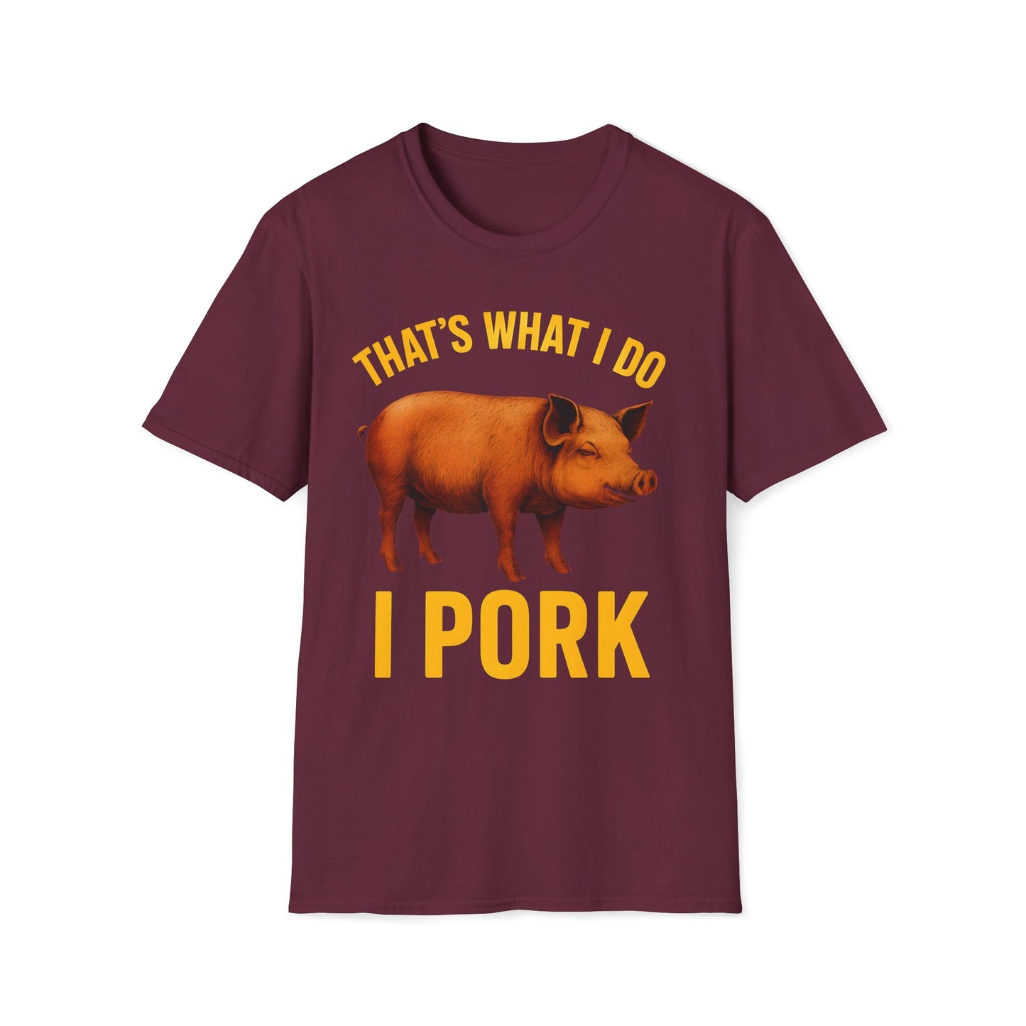 That's What I Do I Pork T-Shirt