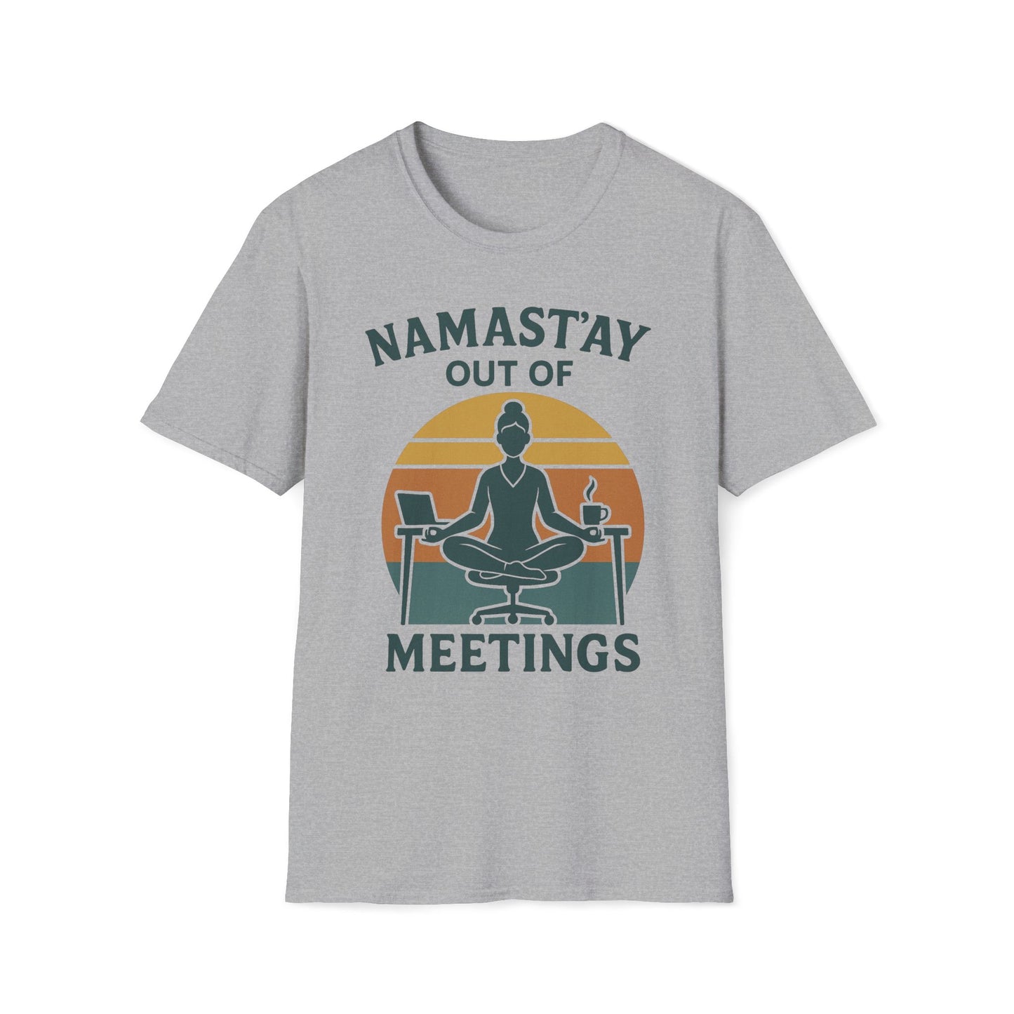 Namast'ay Out Of Meetings T-Shirt