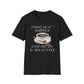 Pains In A** Happen, Give Me My D*mn Coffee T-Shirt