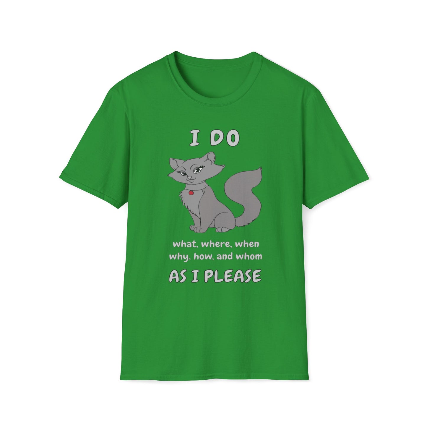 I Do What, Where, When, Why, How And Whom As I Please T-Shirt