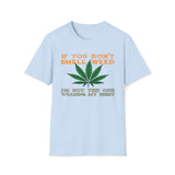 If You Don't Smell Weed, I'm Not The One Wearing My Shirt T-Shirt