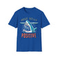 Just Stay Positive In Shark's Mouth T-Shirt