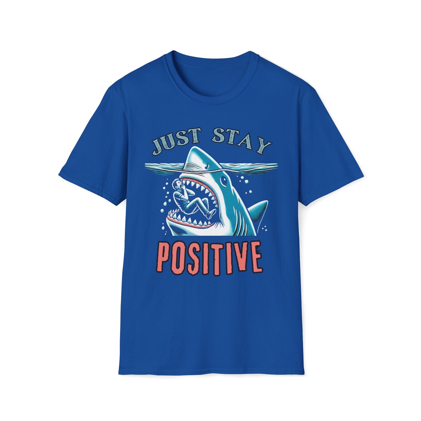 Just Stay Positive In Shark's Mouth T-Shirt
