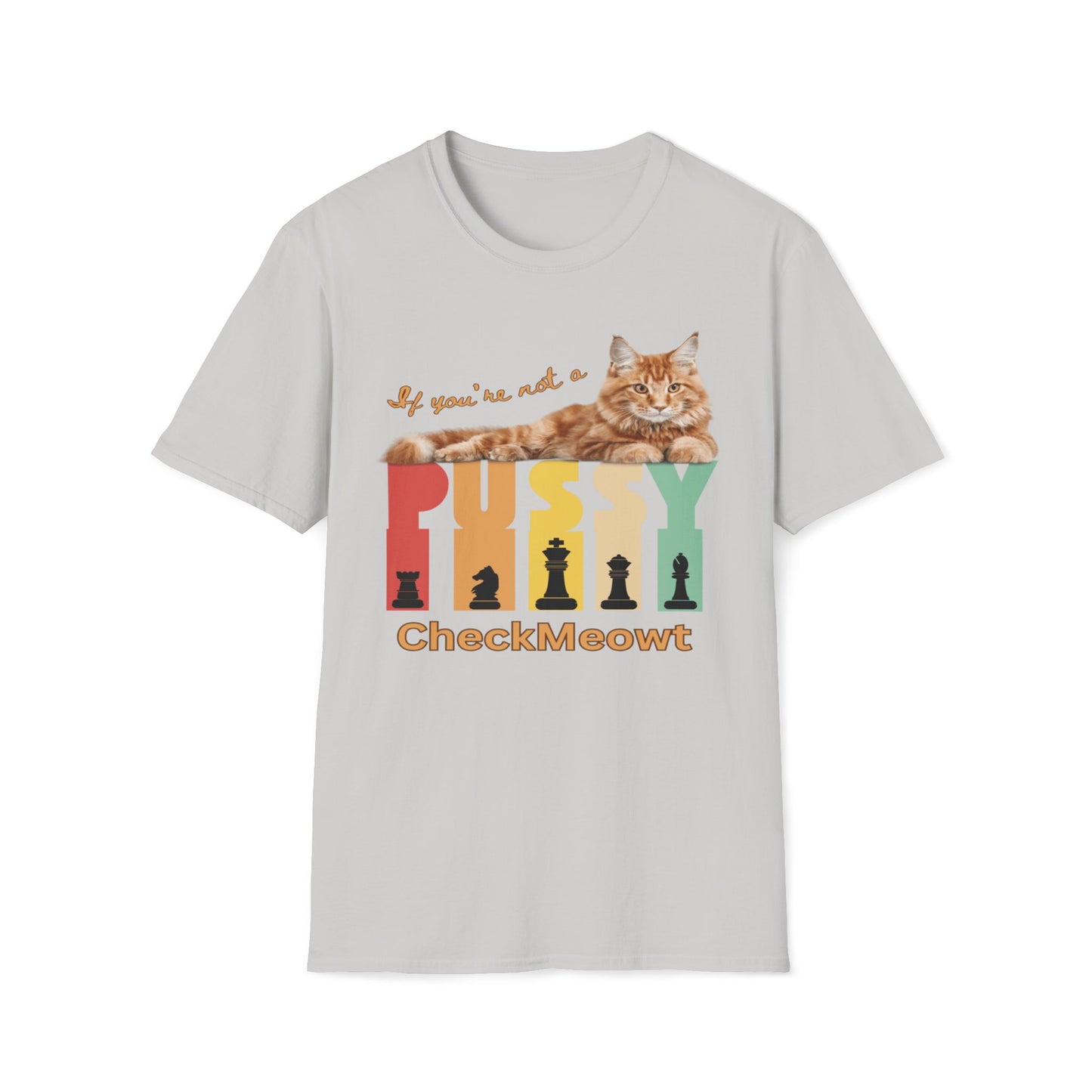 If You're Not A Pussy, Checkmeowt T-Shirt