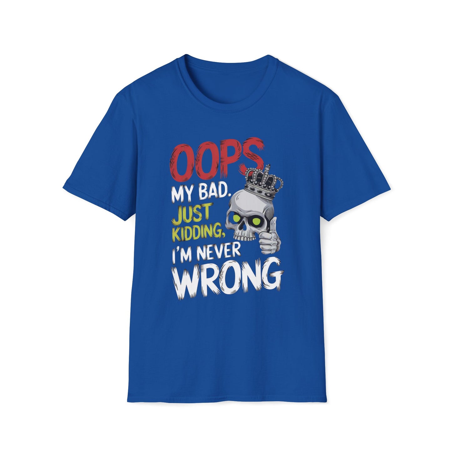 Oops Just Kidding I'm Never Wrong T-Shirt