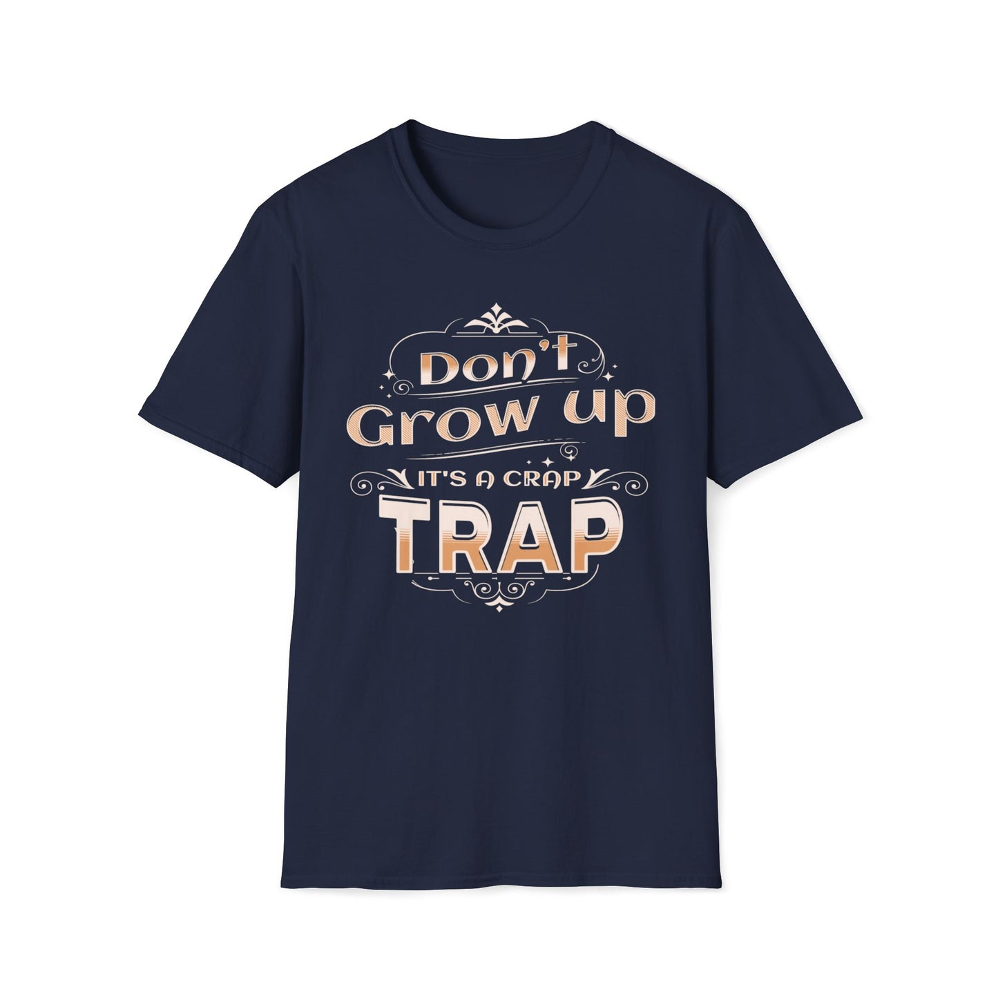 Don't Grow Up It's A Crap Trap T-Shirt