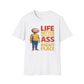 Life is Better With Your Ass In The Right Place T-Shirt