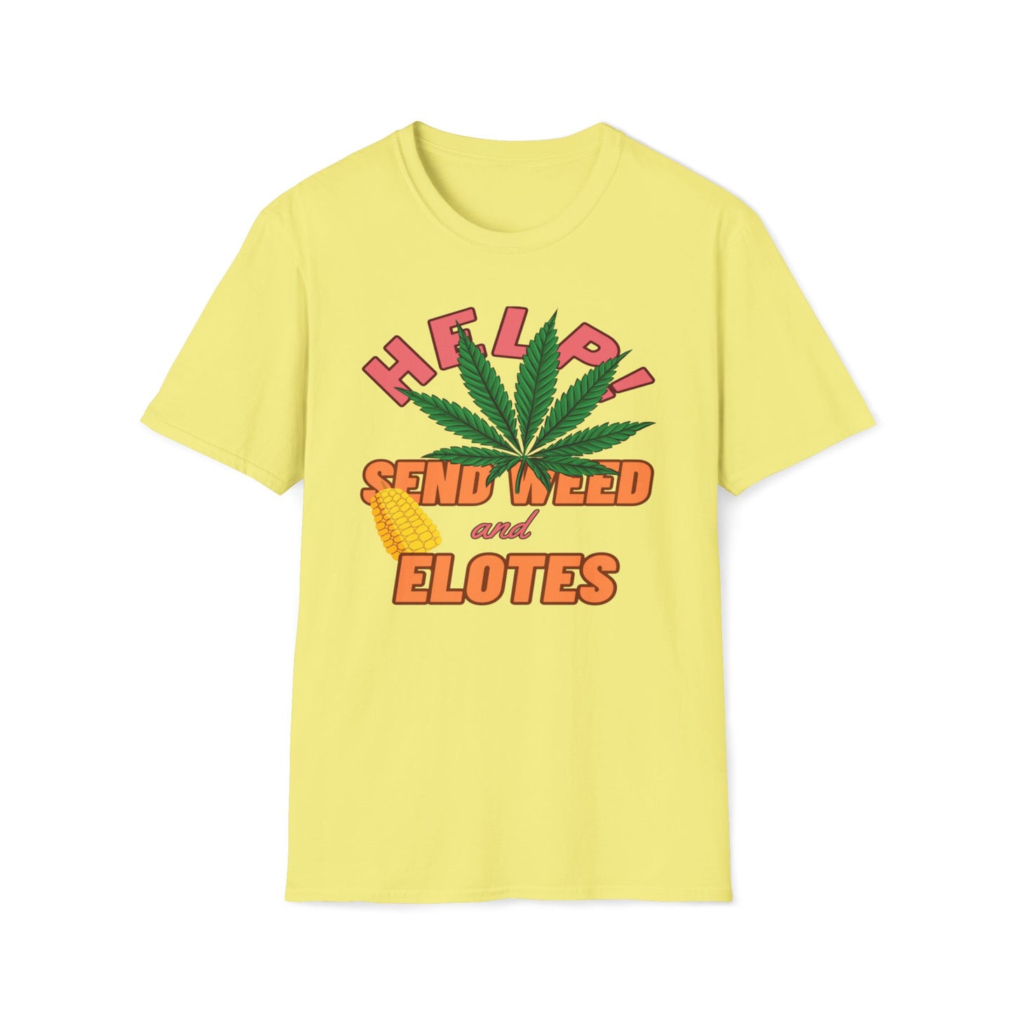 Help! Send Weed And Elotes T-Shirt