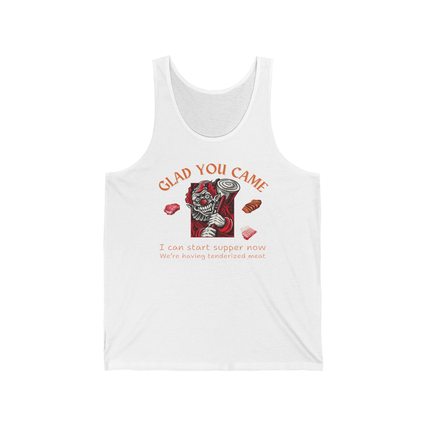 Glad You Came We're Having Tenderized Meat Tank