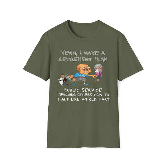 My Retirement Plan - Public Service Teaching Others How To Fart Like An Old Fart T-Shirt