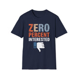 Zero Percent Interested T-Shirt