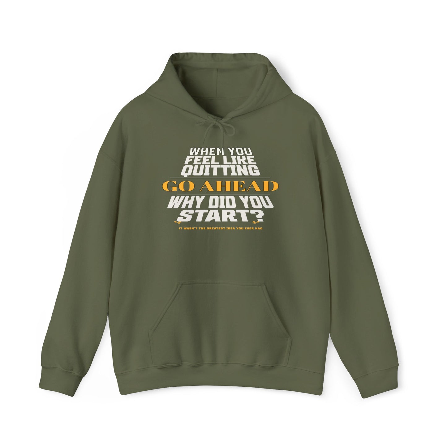 When You Feel Like Quitting, Go Ahead, Why Did You Start Hoodie