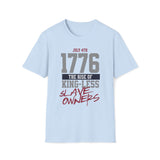 July 4th, 1776 The Rise Of Kingless Slave Owners T-Shirt