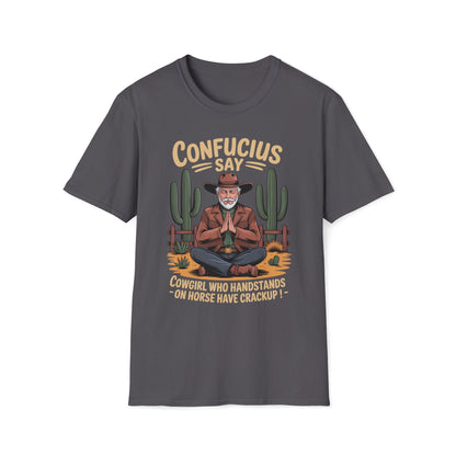 Confucius Say Cowgirl Who Handstands On Horse Have Crackup T-Shirt
