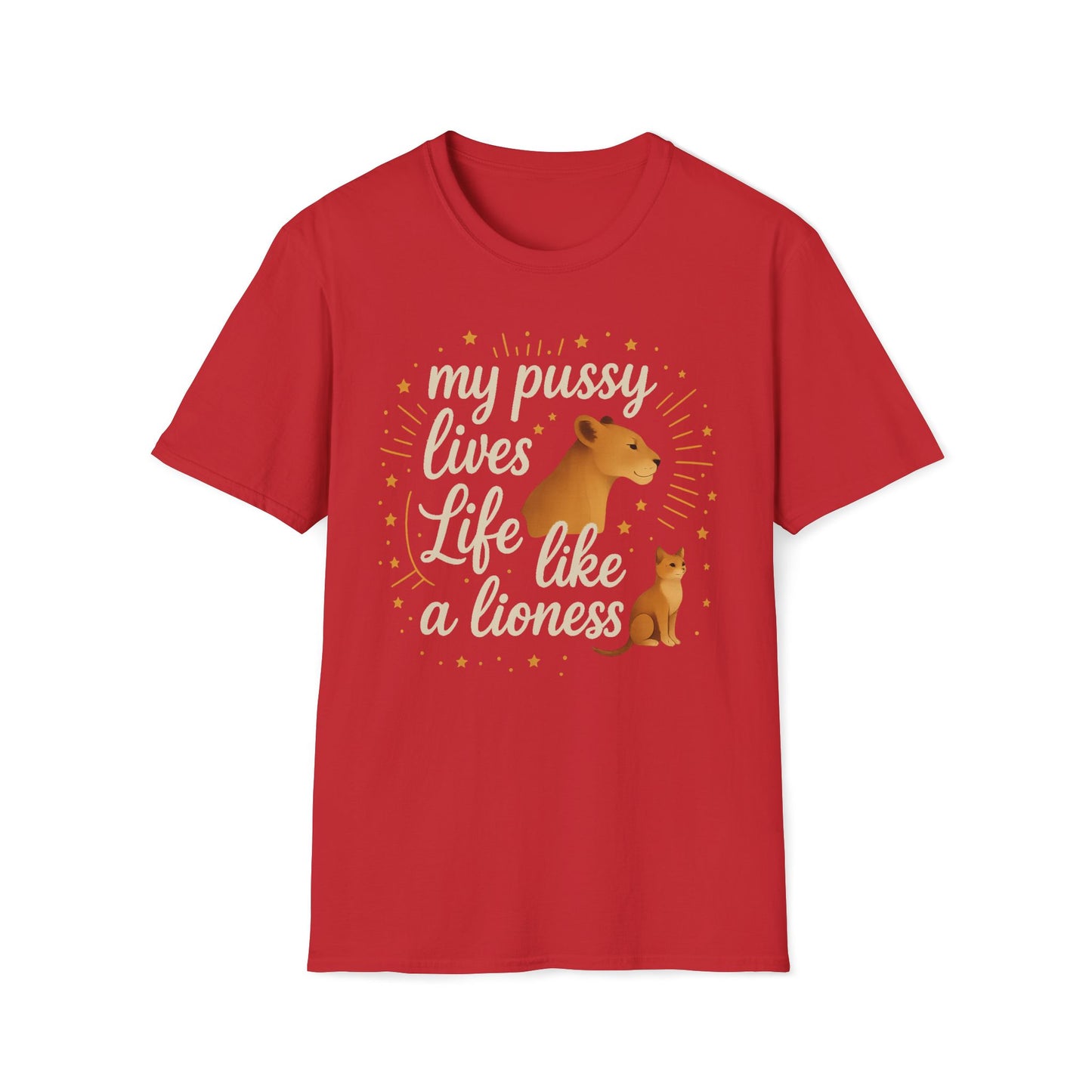 My Pussy Lives Life Like A (Tame) Lioness T-Shirt