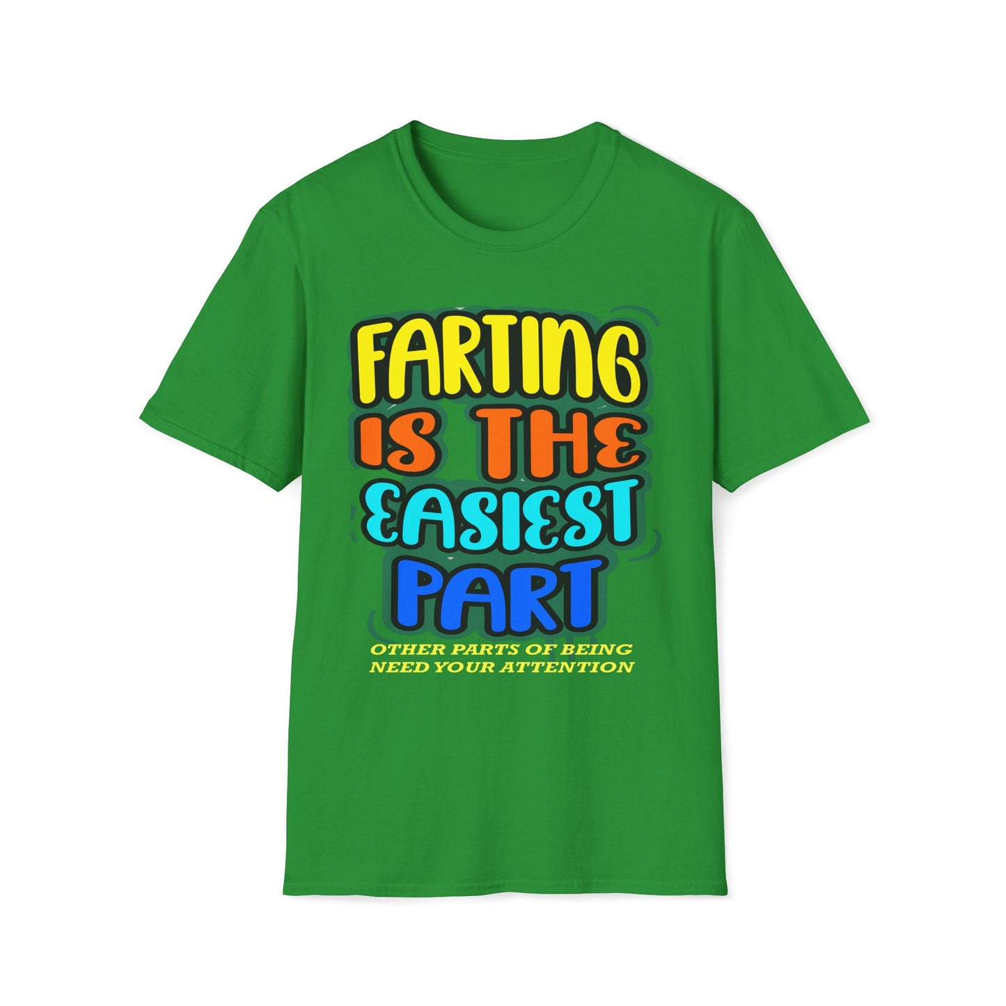 Farting Is The Easiest Part, Other Parts Need Attention T-Shirt
