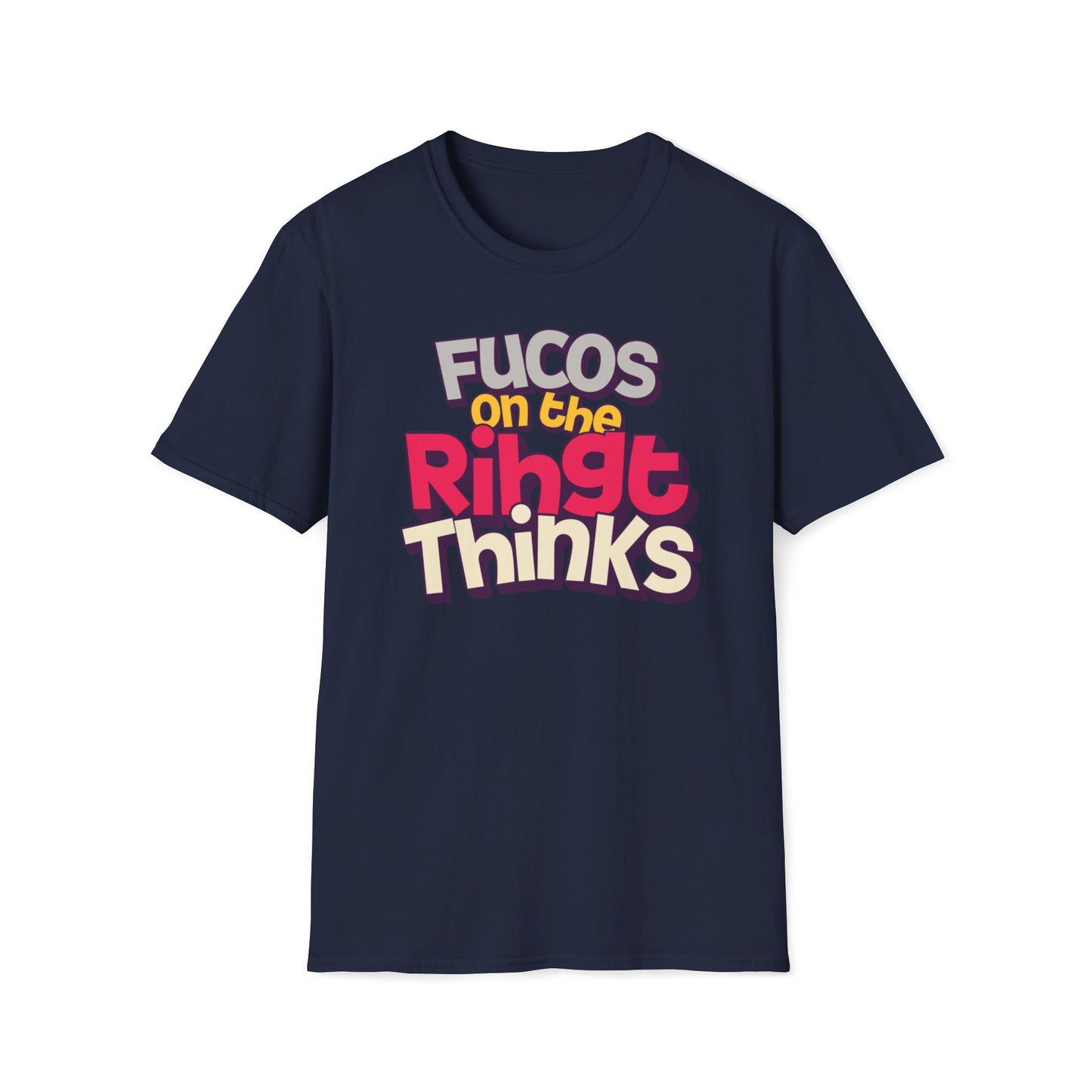 Fucos On The Rihgt Thinks T-Shirt