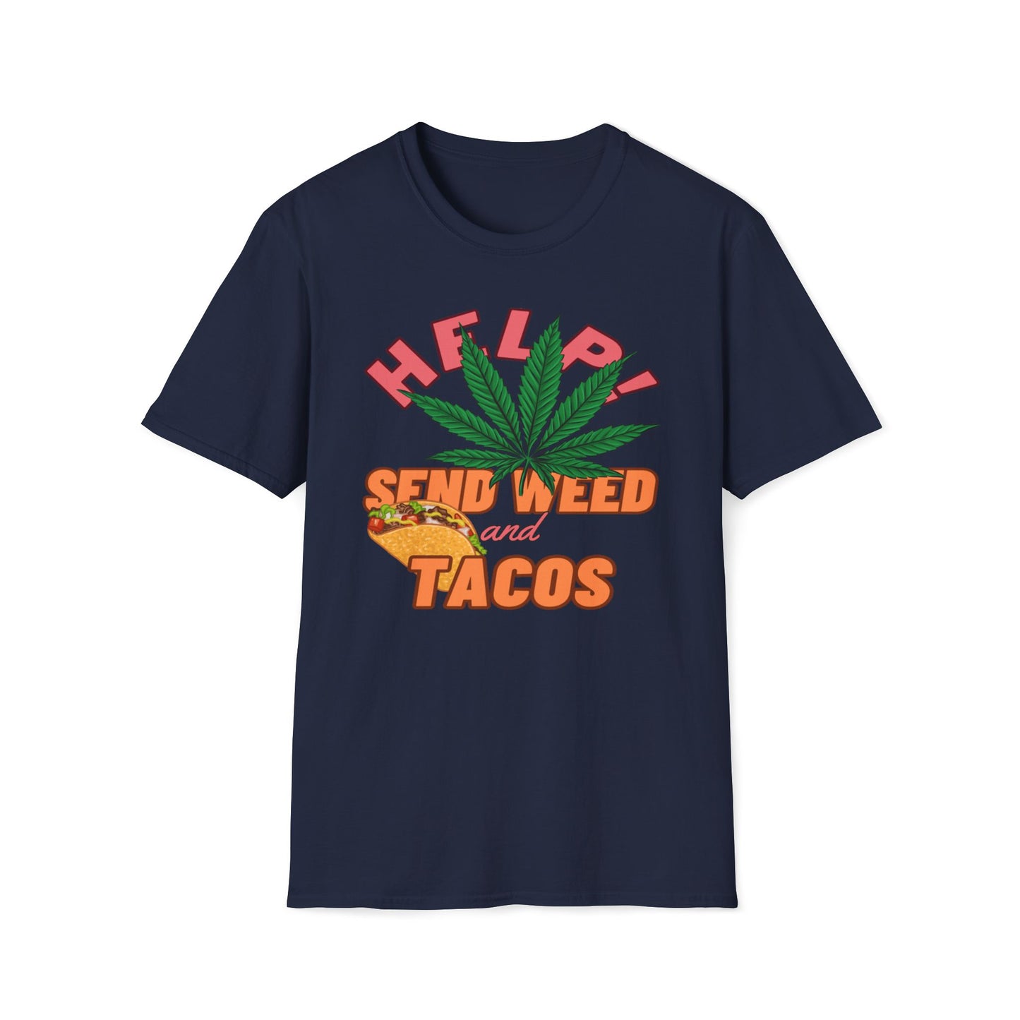 Help, Send Weed And Tacos T-Shirt