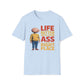 Life is Better With Your Ass In The Right Place T-Shirt