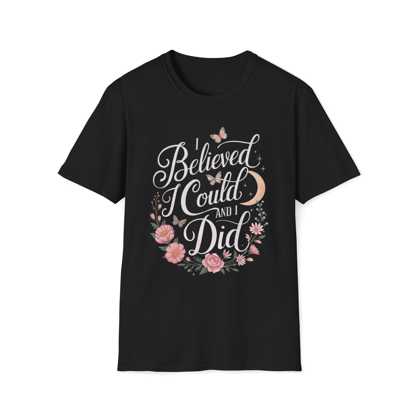 I Believed I Could And I Did T-Shirt