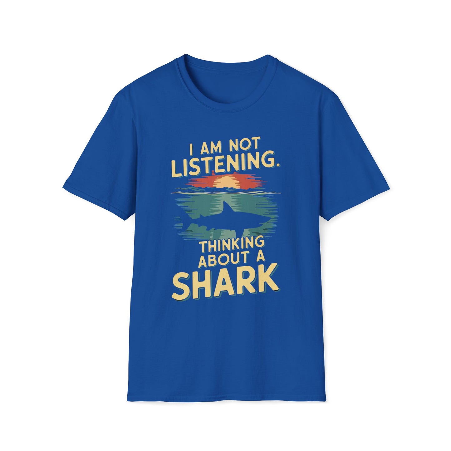 I Am Not Listening.  Thinking About A Shark T-Shirt