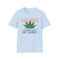 If You Don't Smell Weed, I Must Not Be Here T-Shirt