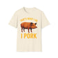 That's What I Do I Pork T-Shirt