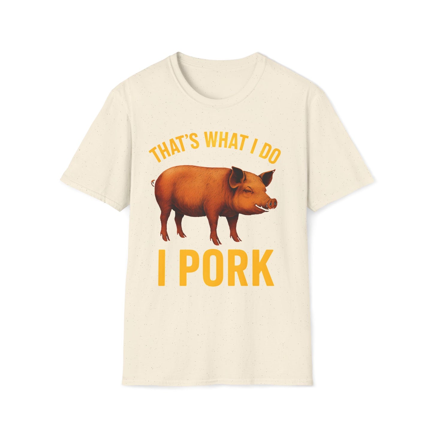 That's What I Do I Pork T-Shirt