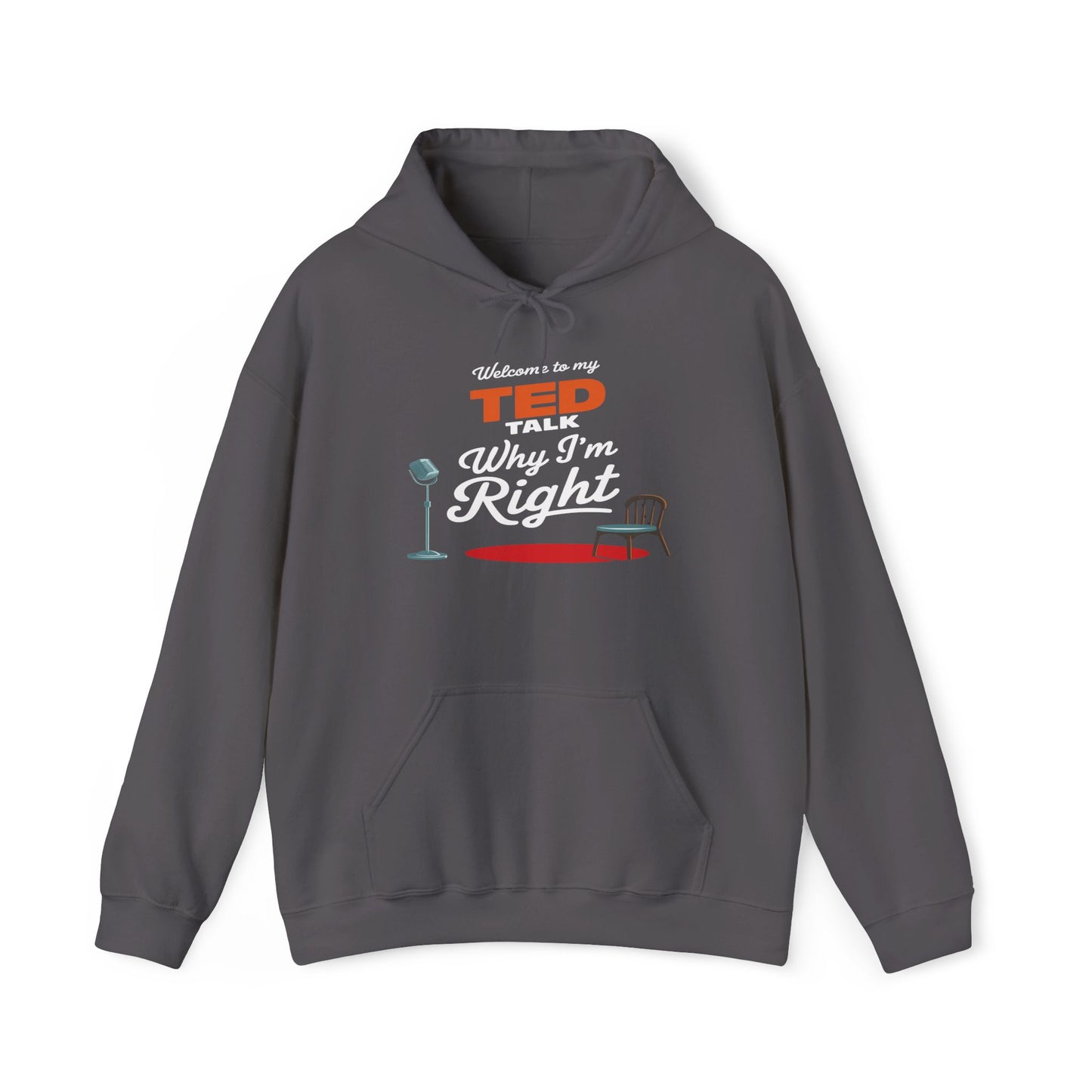 Welcome To My TED Talk, Why I'm Right Hoodie