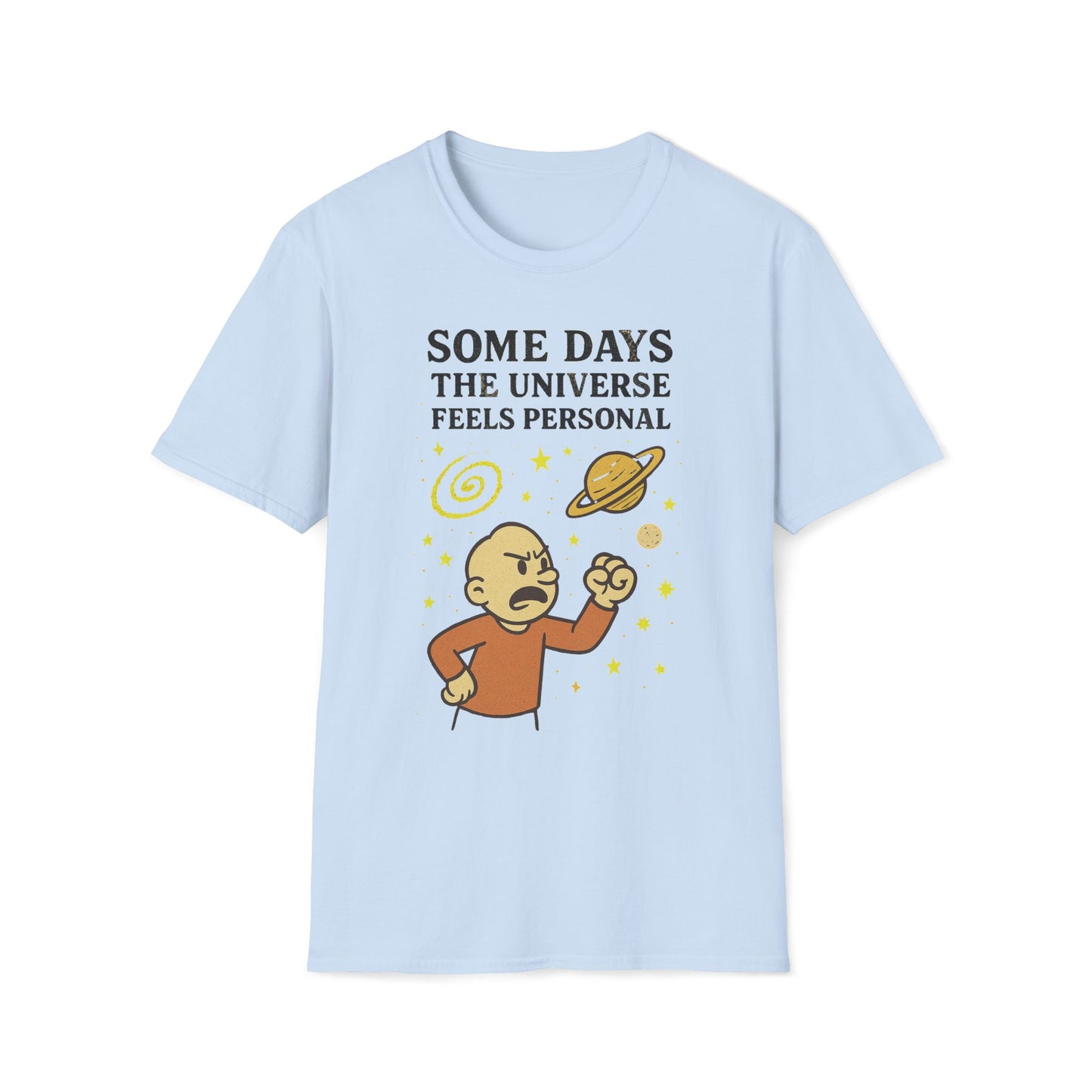 Some Days The Universe Feels Personal T-Shirt
