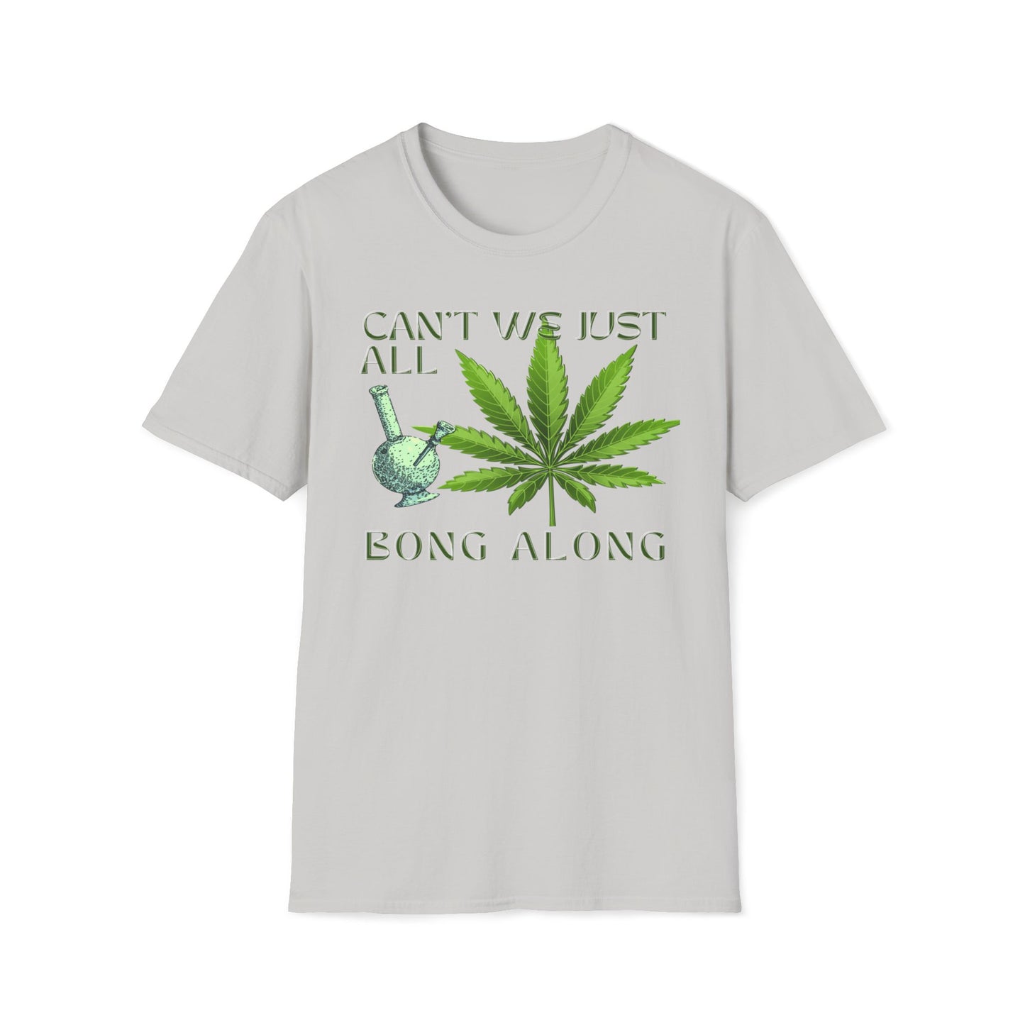 Can't We Just All Bong Along T-Shirt