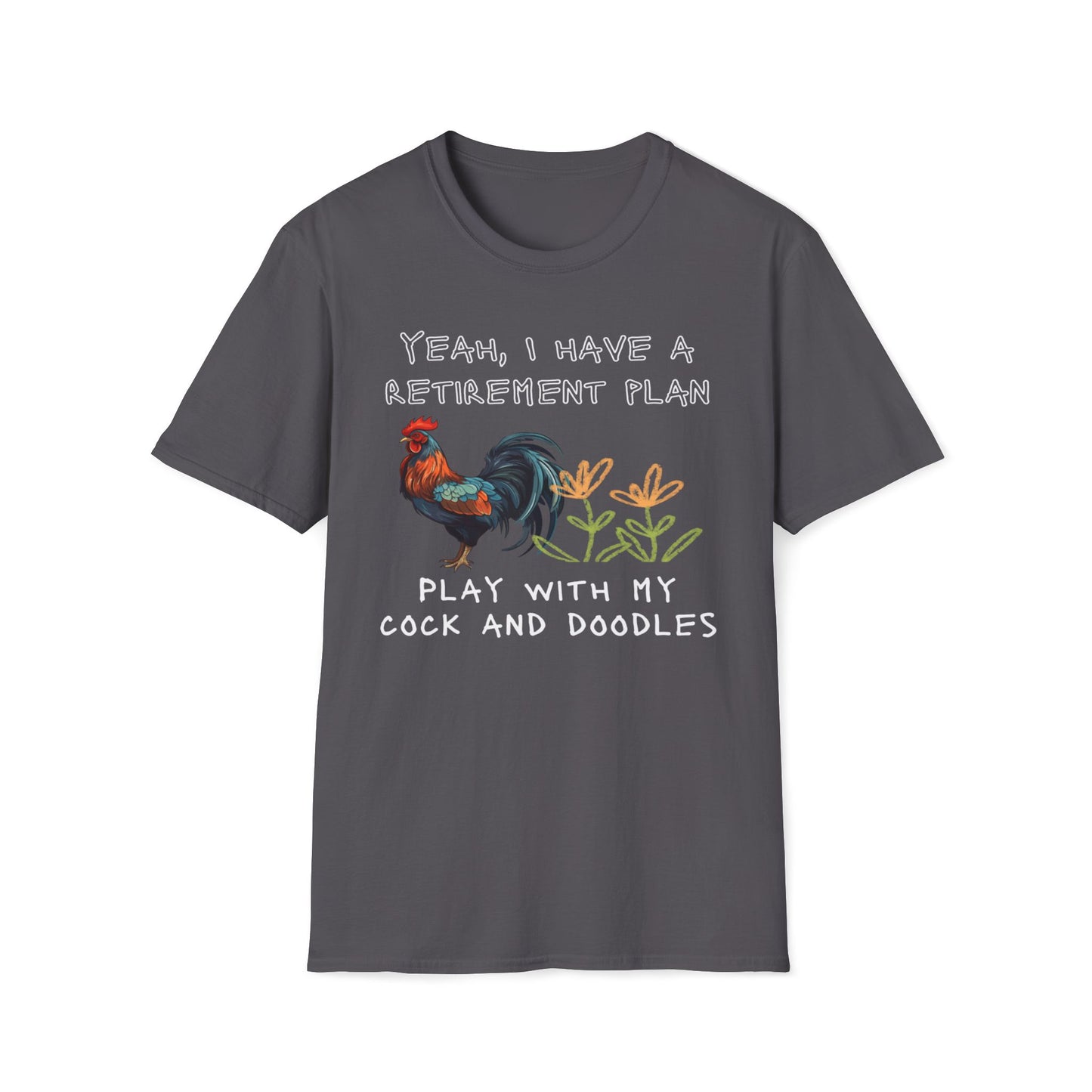 Yeah, I Have A Retirement Plan - Play With My Cock And Doodles T-Shirt
