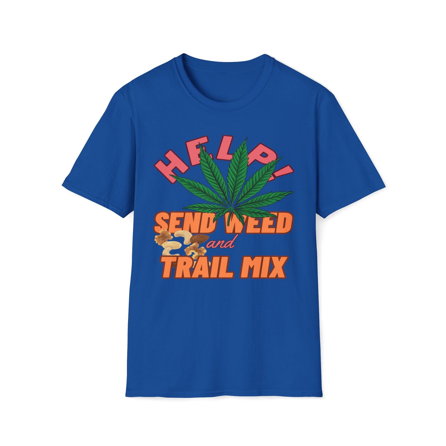 Help! Send Weed and Trail Mix T-Shirt