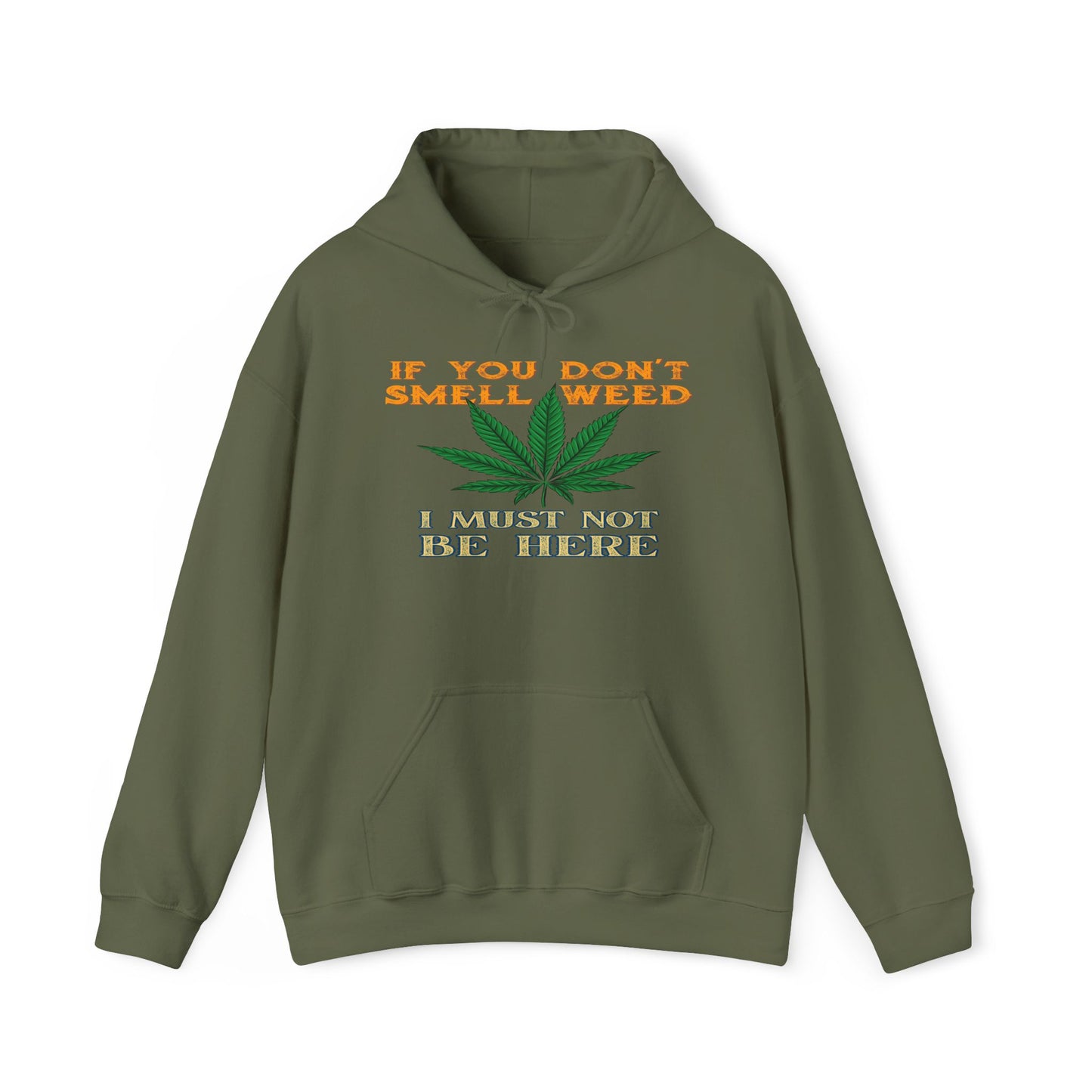If You Don't Smell Weed I Must Not Be Here Hoodie