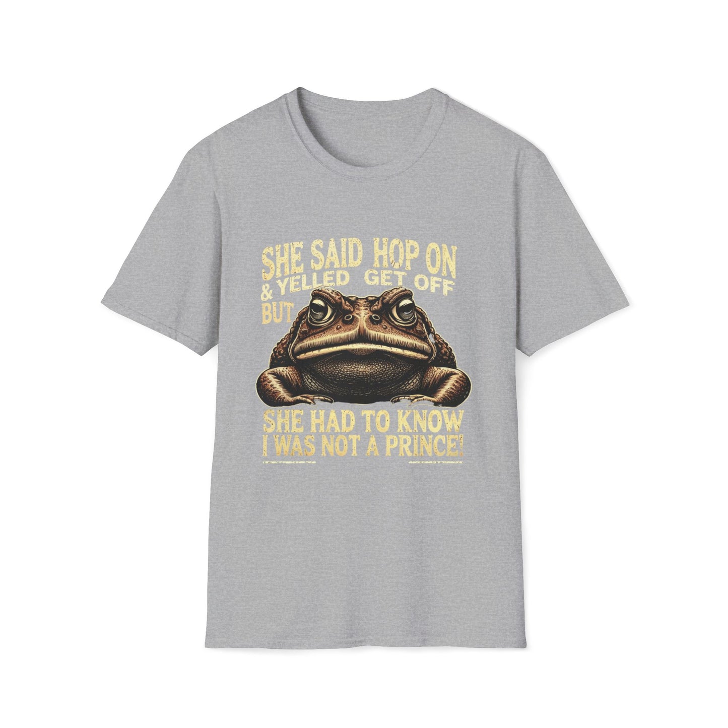 She Said Hop On, Yelled Get Off But She Had To Know I Was Not A Prince T-Shirt