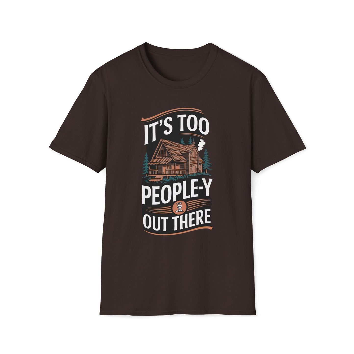 It's Too People-y Out There T-Shirt