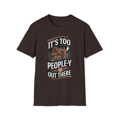It's Too People-y Out There T-Shirt