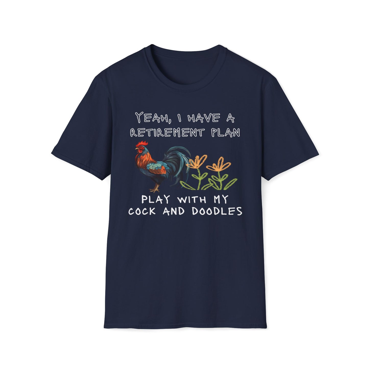 Yeah, I Have A Retirement Plan - Play With My Cock And Doodles T-Shirt