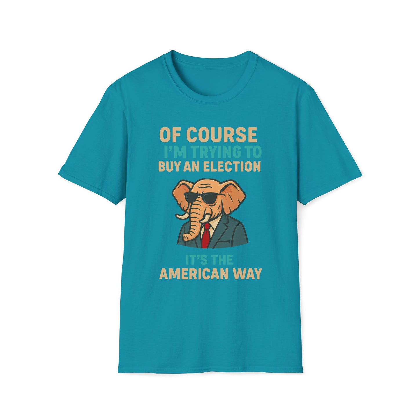 Of Course I'm Trying To Buy An Election T-Shirt