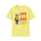 Life is Better With Your Ass In The Right Place T-Shirt