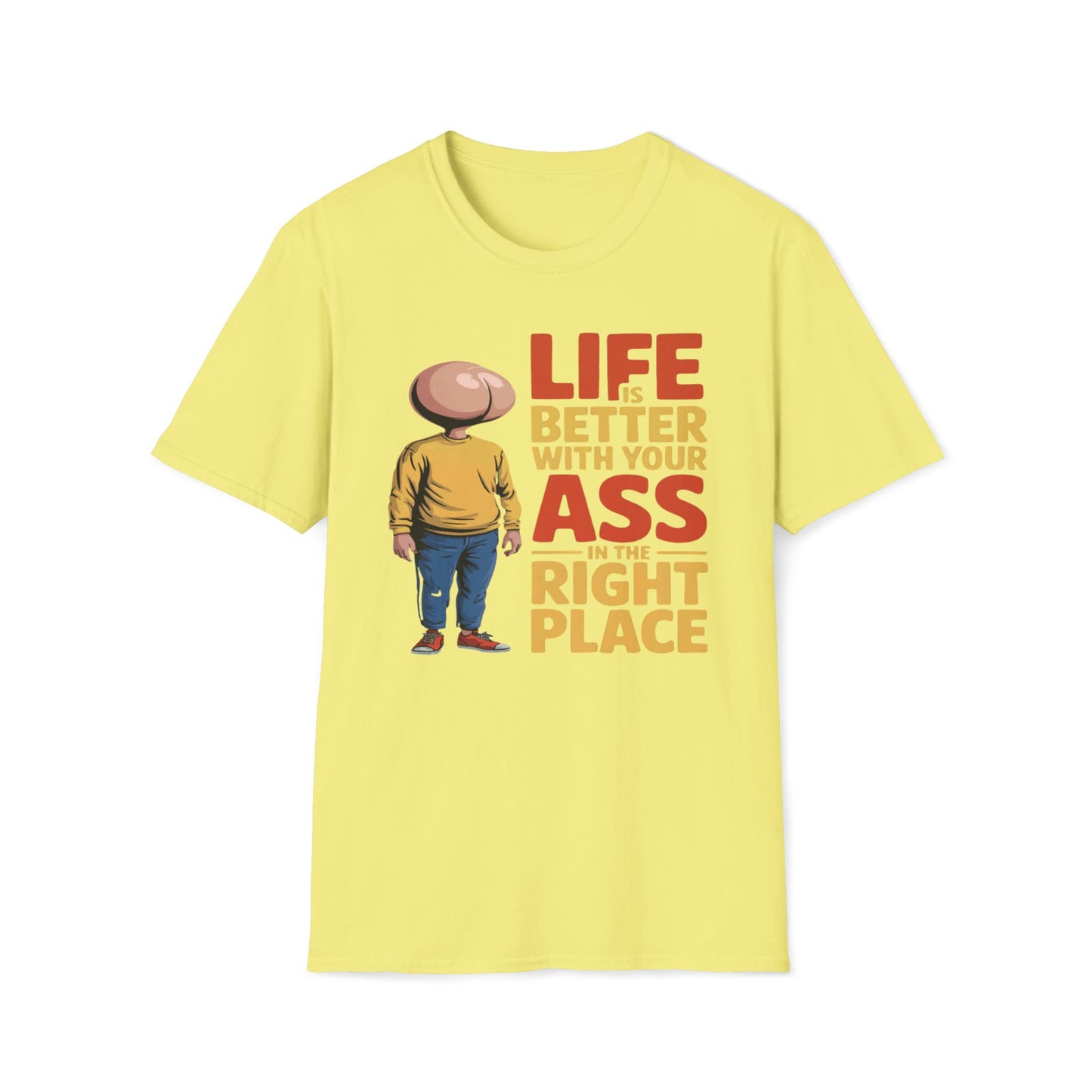 Life is Better With Your Ass In The Right Place T-Shirt