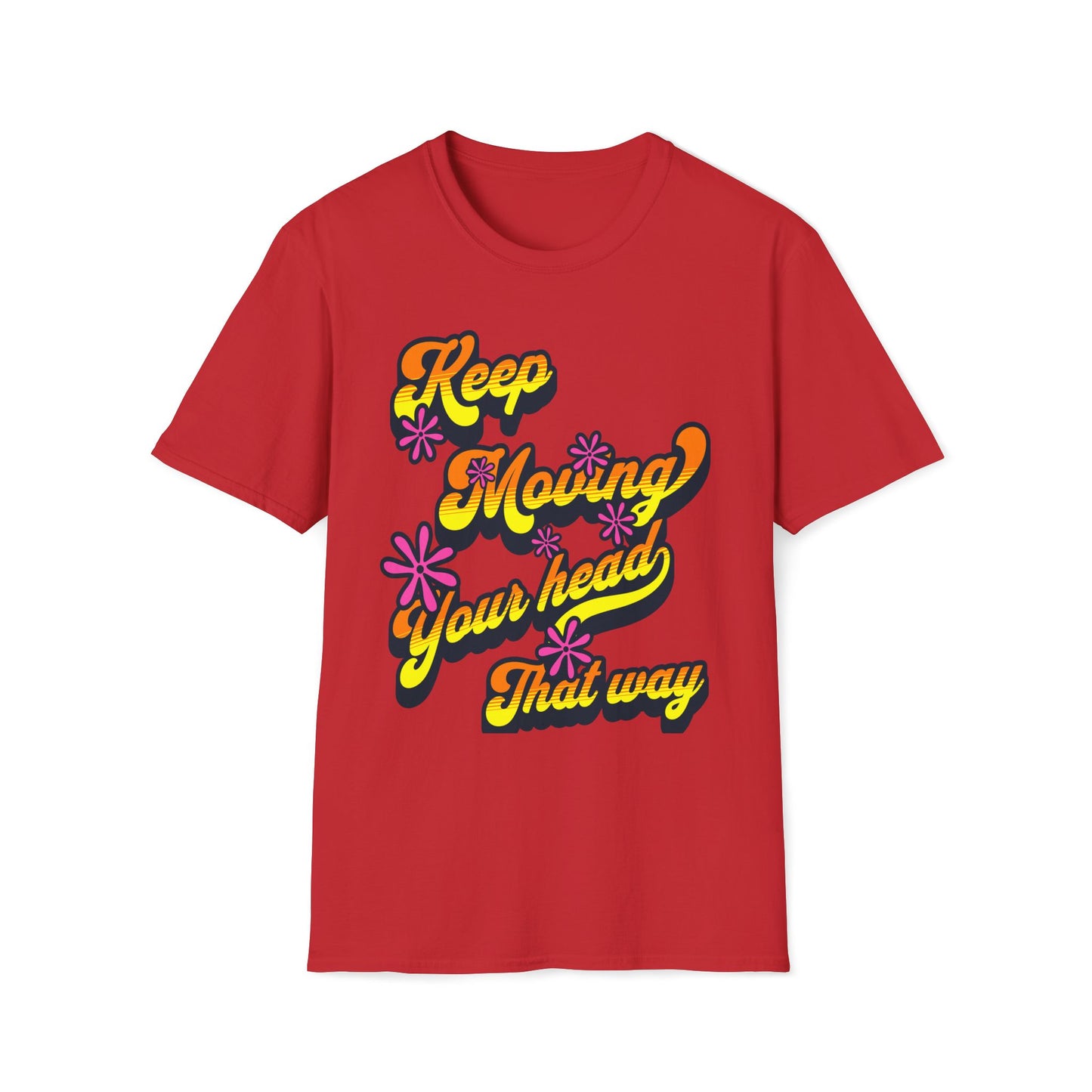 Keep Moving Your Head That Way T-Shirt
