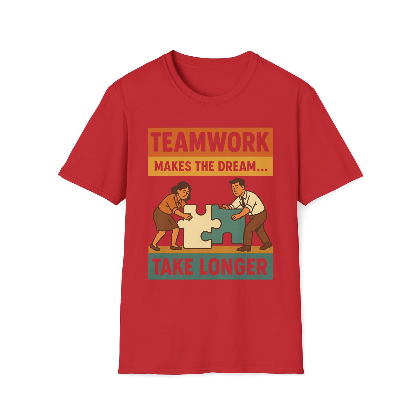 Teamwork Makes The Dream Take Longer T-Shirt