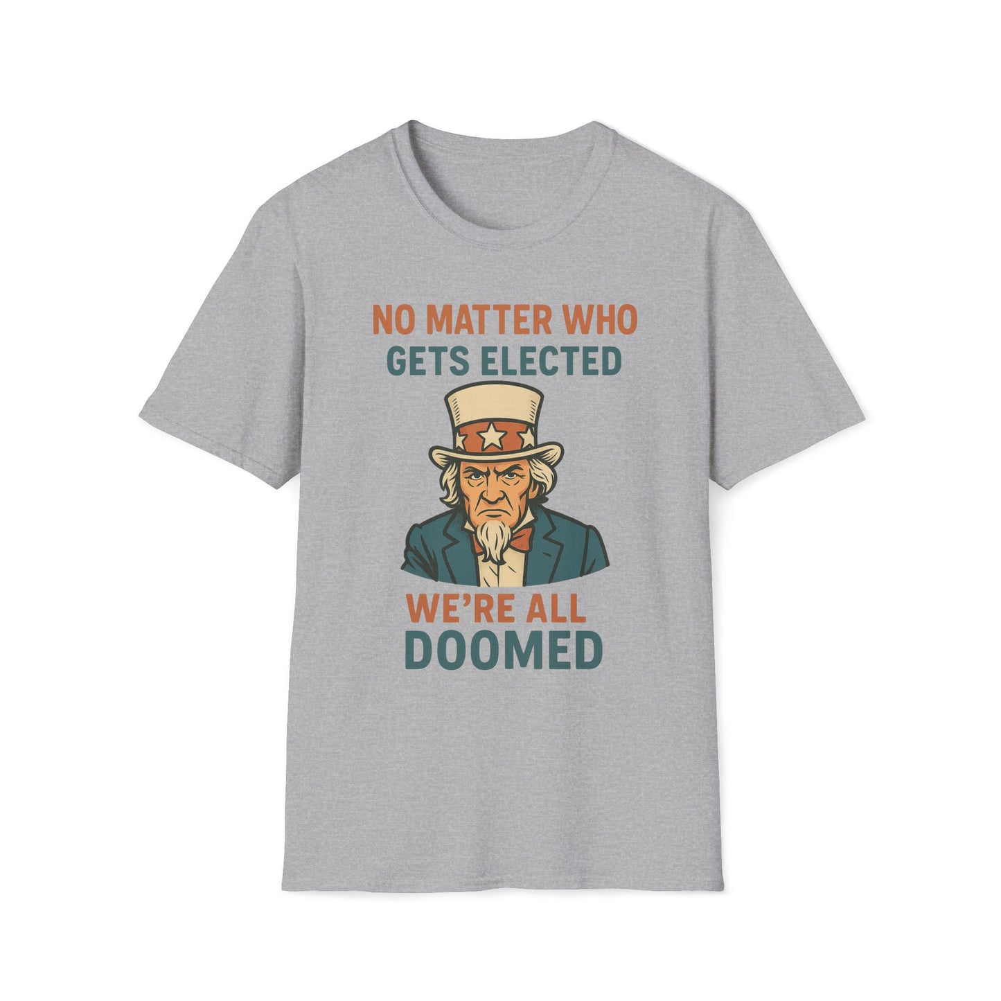 No Matter Who Gets Elected We're All Doomed T-Shirt