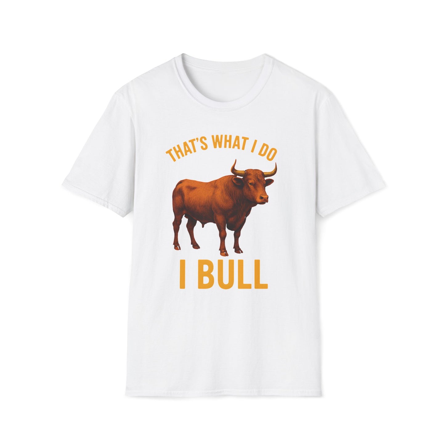 That's What I Do I Bull T-Shirt