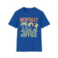 Mentally Out Of Office T-Shirt