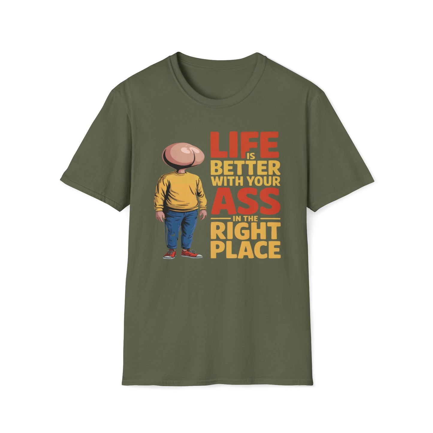 Life is Better With Your Ass In The Right Place T-Shirt