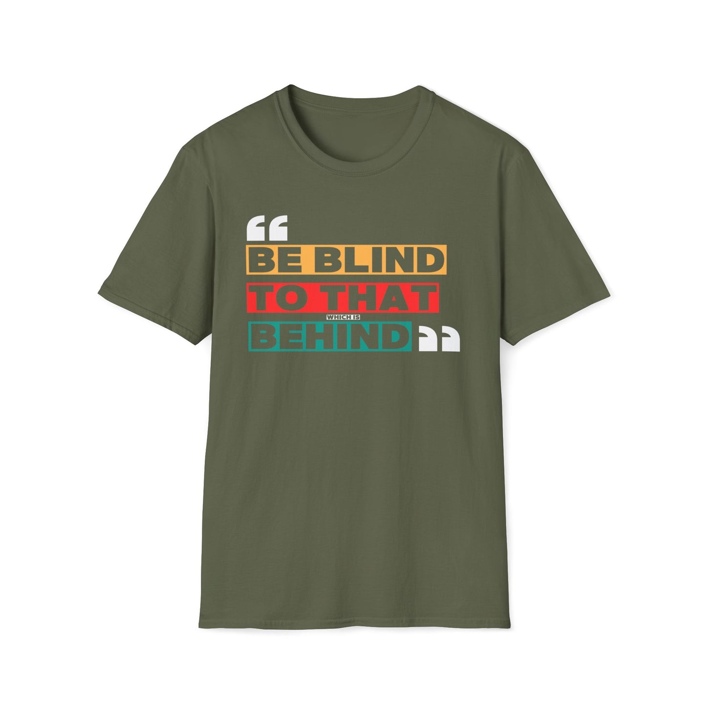 Be Blind To That Which Is Behind T-Shirt